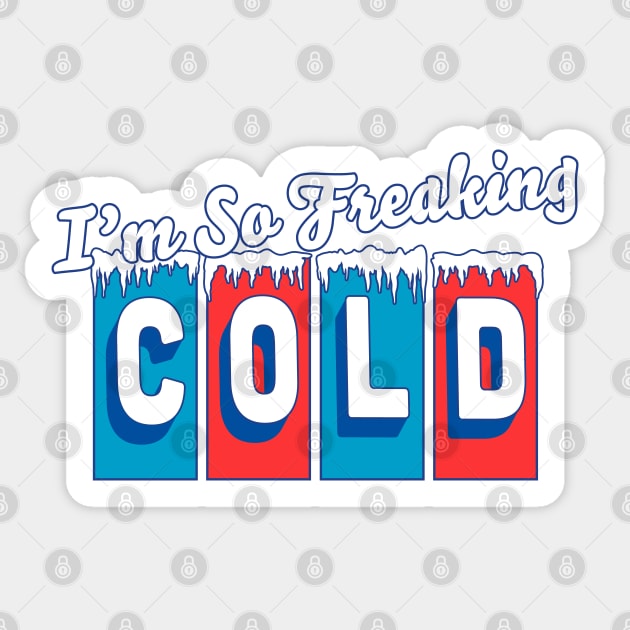 I'm so Freaking Cold - Freezing & Funny Sarcastic Vintage Sticker by OrangeMonkeyArt